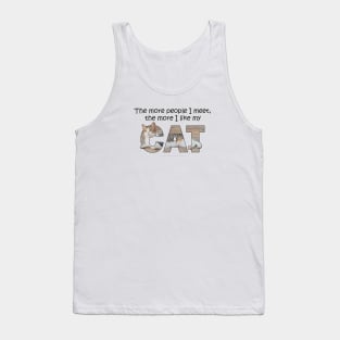 The more people I meet the more I like my cat - gray and white tabby cat oil painting word art Tank Top